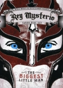 Rey Mysterio: The Biggest Little Man